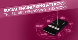 Social engineering attacks don’t require brute force or sophisticated malicious code—instead, they exploit the human element.